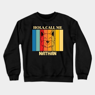 Hola,call me Nathan Dog Named T-Shirt Crewneck Sweatshirt